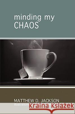 Minding My Chaos Matthew Jackson 9781438952918