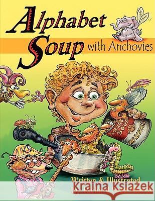 Alphabet Soup with Anchovies Scott Morris Richar 9781438953793 Authorhouse