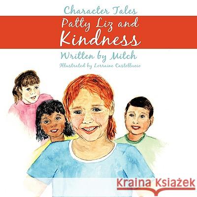 Patty Liz and Kindness: Character Tales Mitchell, Laurence 9781438954080