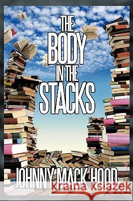 The Body in the Stacks Mack Hood Johnn 9781438955971