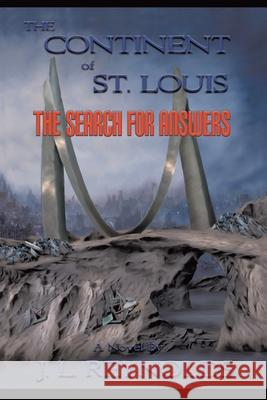 The Continent of St. Louis: The Search for Answers Reynolds, J. L. 9781438956251 