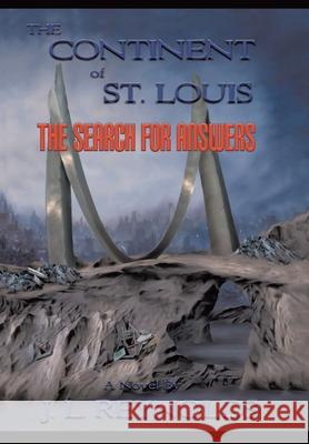 The Continent of St. Louis: The Search for Answers Reynolds, J. L. 9781438956268 