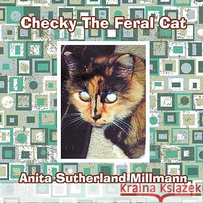 Checky The Feral Cat Anita Sutherlan 9781438957197 Authorhouse