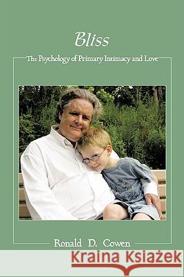 Bliss: The Psychology of Primary Intimacy and Love Cowen, Ronald D. 9781438957203 Authorhouse