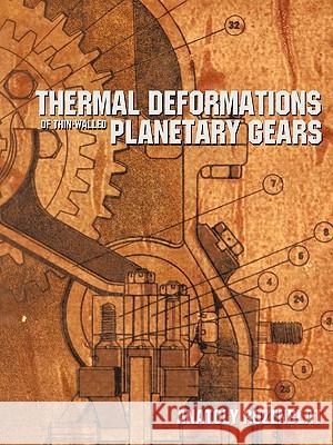 Thermal Deformations of Thin-Walled Planetary Gears Rozenblat, Anatoly 9781438957388 Authorhouse