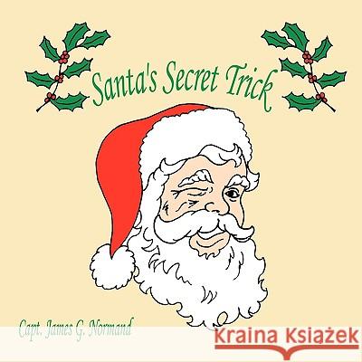 Santa's Secret Trick James G. Normand Cap 9781438957883 Authorhouse