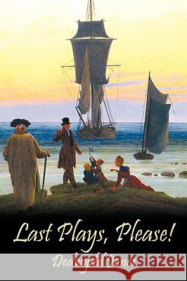 Last Plays, Please! Dedwydd Jones 9781438958828 Authorhouse