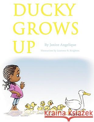 Ducky Grows Up Janice Angelique 9781438959634