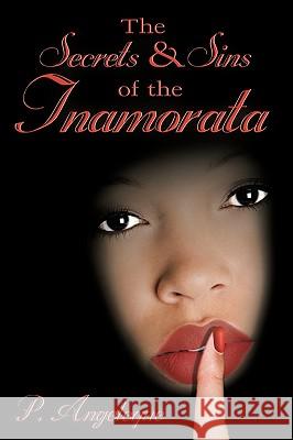 The Secrets and Sins of the Inamorata Angeleque P 9781438961866 Authorhouse