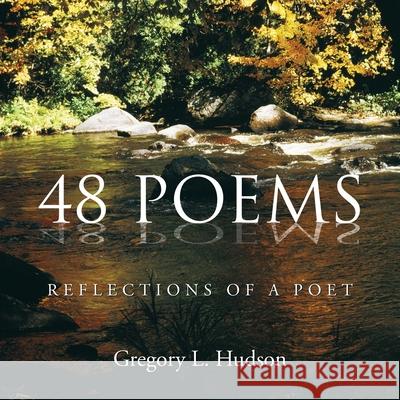 48 Poems: Reflections Of A Poet Gregory L. Hudson 9781438962344 AuthorHouse