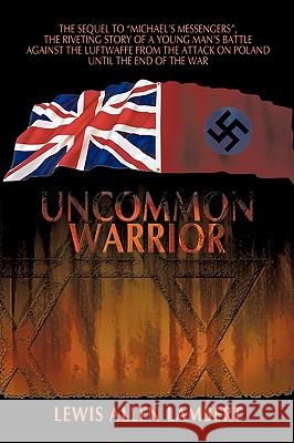 Uncommon Warrior Allen Lambert Lewi 9781438962887 Authorhouse