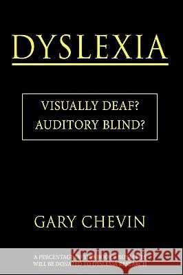 Dyslexia: Visually Deaf? Auditory Blind? Chevin, Gary 9781438963198 Authorhouse