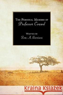 The Personal Memoirs of Professor Conwel Tom A. Garrison 9781438963730 Authorhouse