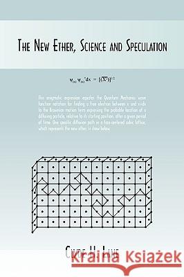 The New Ether, Science and Speculation Clyde H. Lane 9781438964614 Authorhouse