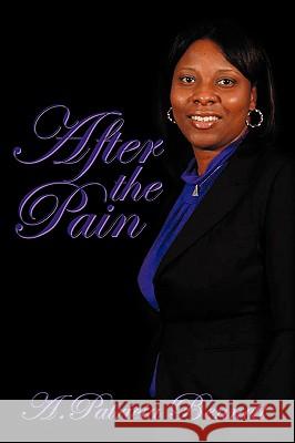 After the Pain Patricia Bennett A 9781438964782 Authorhouse