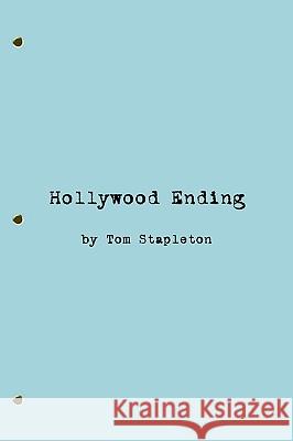 Hollywood Ending Tom Stapleton 9781438965819 Authorhouse