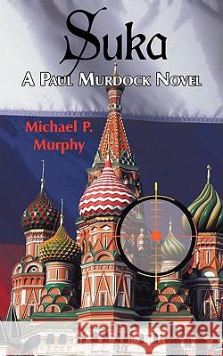 Suka: A Paul Murdock Novel Murphy, Michael P. 9781438965949 Authorhouse