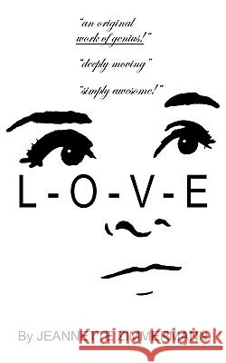L-O-V-E Jeannette Zimmermann 9781438966847 Authorhouse