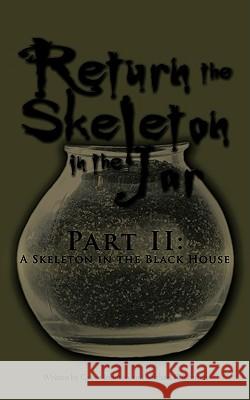 Return the Skeleton in the Jar: Part II: A Skeleton in the Black House Johnson, Cassie 9781438966908