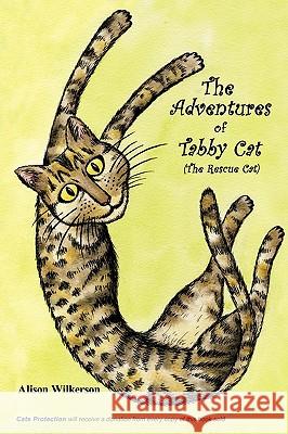 The Adventures of Tabby Cat (The Rescue Cat) Alison Wilkerson 9781438966953