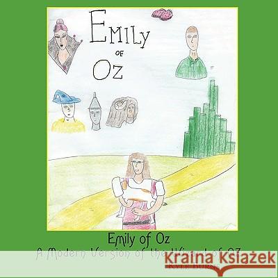 Emily of Oz: A Modern Version of the Wizard of Oz Burns, Kyle 9781438967103 Authorhouse