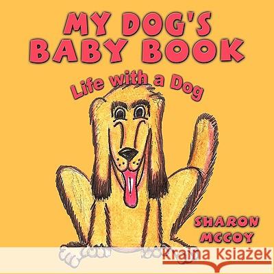 My Dog's Baby Book: Life with a Dog McCoy, Sharon 9781438967387