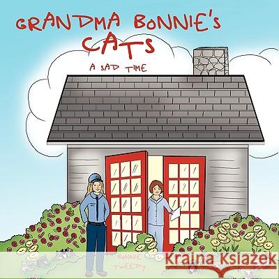 Grandma Bonnie's Cats: A Sad Time Tweedy, Bonnie 9781438967400 Authorhouse