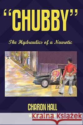 Chubby: The Hydraulics of a Neurotic Hall, Charon 9781438967684