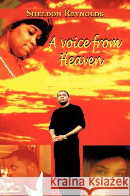 A Voice From Heaven Sheldon Reynolds 9781438967721 Authorhouse