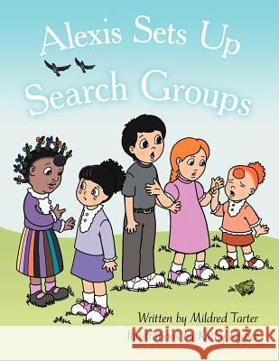 Alexis Sets Up Search Groups Mildred Tarter 9781438968810 Authorhouse