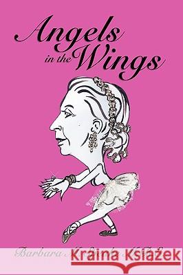 Angels in the Wings Barbara M. Speak 9781438968858