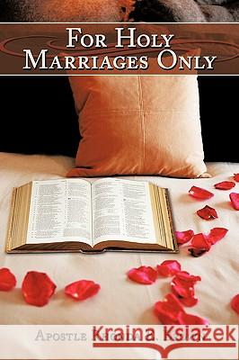 For Holy Marriages Only Rhonda E. Brown Apostl 9781438969138