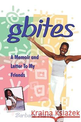 gbites: A Memoir and Letter To My Friends Warren, Barbara 9781438969176 Authorhouse