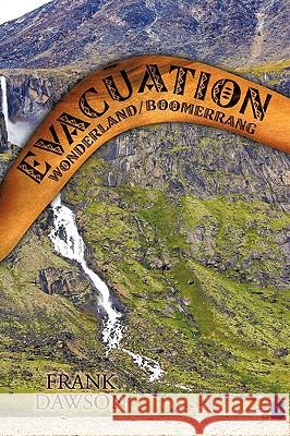 Evacuation Wonderland/Boomerrang Dawson, Frank 9781438969411 Authorhouse