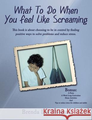 What to Do When You Feel Like Screaming Thomas, Brenda Lee 9781438969671 Authorhouse