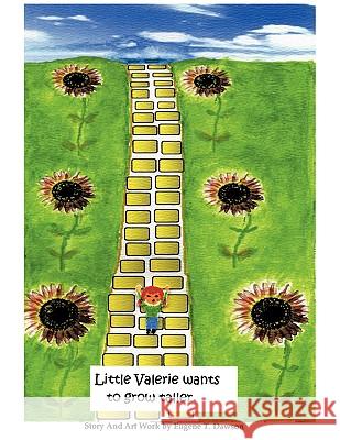 Little Valerie Wants To Grow Taller Eugene T. Dawson 9781438970028 Authorhouse