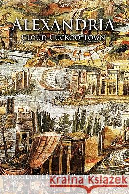 Alexandria: Cloud-Cuckoo-Town Ravicz, Marilyn Ekdahl 9781438971285 Authorhouse