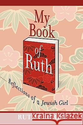 My Book of Ruth: Reflections of a Jewish Girl a Memoir in 36 Essays Lehrer, Ruth 9781438972640