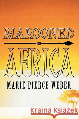 Marooned in Africa Marie Pierc 9781438973036 Authorhouse