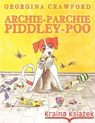 Archie-Parchie-Piddley-Poo Georgina Crawford 9781438973074