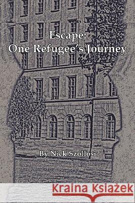 Escape: One Refugee's Journey Szollosi, Nick 9781438973586