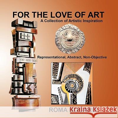 For The Love of Art: A Collection of Artistic Inspiration Bogard, Roma 9781438973784