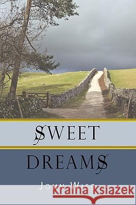 Sweet Dreams John Wise 9781438974064 Authorhouse