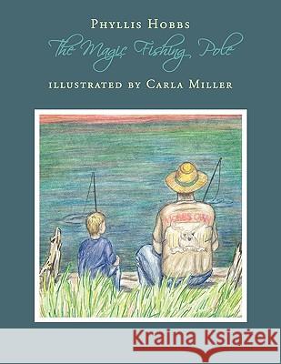 The Magic Fishing Pole Phyllis Hobbs 9781438974859