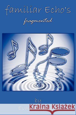 familiar Echo's: fragmented Hawkins, Evan 9781438974880