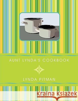 Aunt Lynda's Cookbook Lynda Pitman 9781438975986