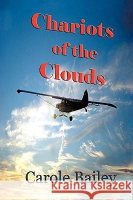 Chariots of the Clouds Carole Bailey 9781438976792 Authorhouse