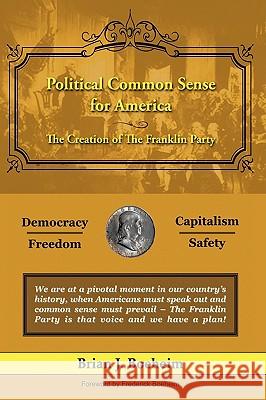 Political Common Sense for America: The Creation of The Franklin Party Boeheim, Brian J. 9781438976877 Authorhouse