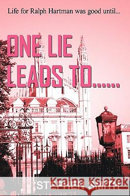 One Lie Leads To...... Smith, Stephen 9781438977799 Authorhouse