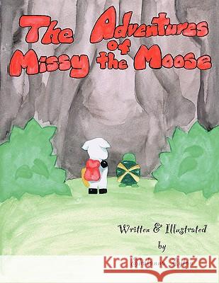 The Adventures of Missy the Moose Shalanna Ayton 9781438978277